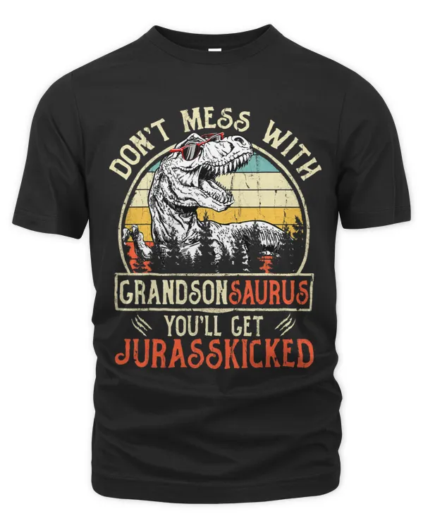 Dont Mess With Grandsonsaurus Youll Get Jurasskicked