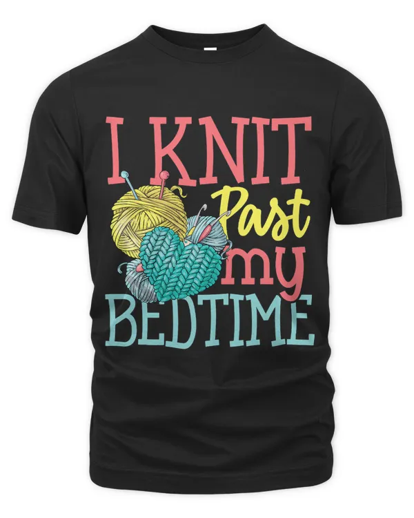I KNIT PAST MY BEDTIME for Knitter Yarn Patterns Stitches