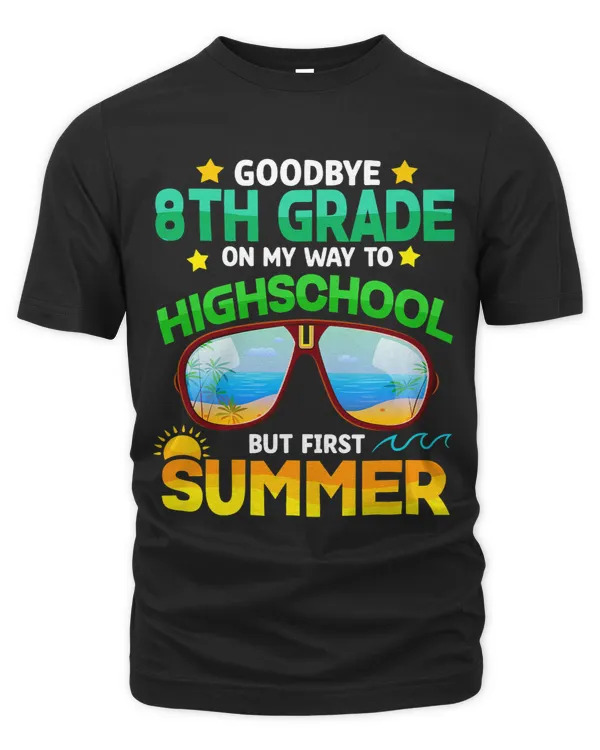 Goodbye 8th Grade Graduation To Highschool Hello Summer Him