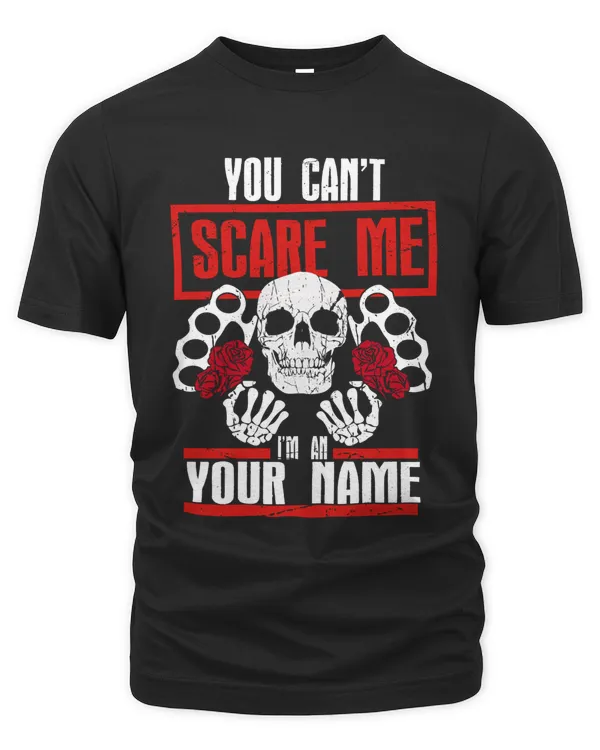 YOU CANT SCARE ME I AM A/AN - YOUR NAME