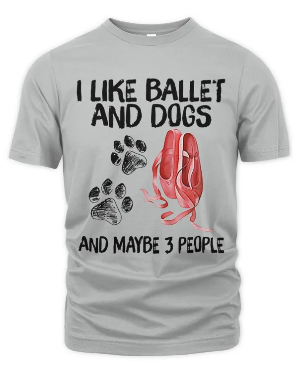 Ballet - I Like Ballet And Dogs 6 - Unisex Premium T-Shirt Unisex Premium T-Shirt