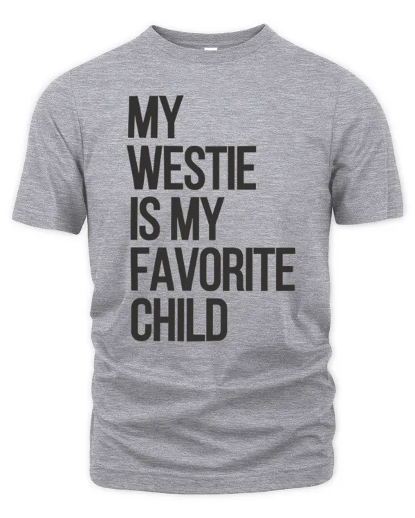 My westie is my favotite child - Unisex Premium T-Shirt Unisex Premium T-Shirt