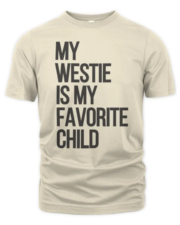 My westie is my favotite child - Unisex Premium T-Shirt Unisex Premium T-Shirt