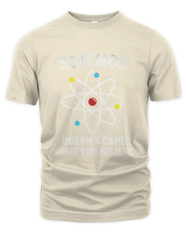 Science Doesn't Care What You Believe - Unisex Premium T-Shirt Unisex Premium T-Shirt