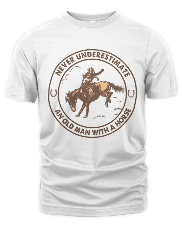 Never Underestimate An Old Man With A Horse