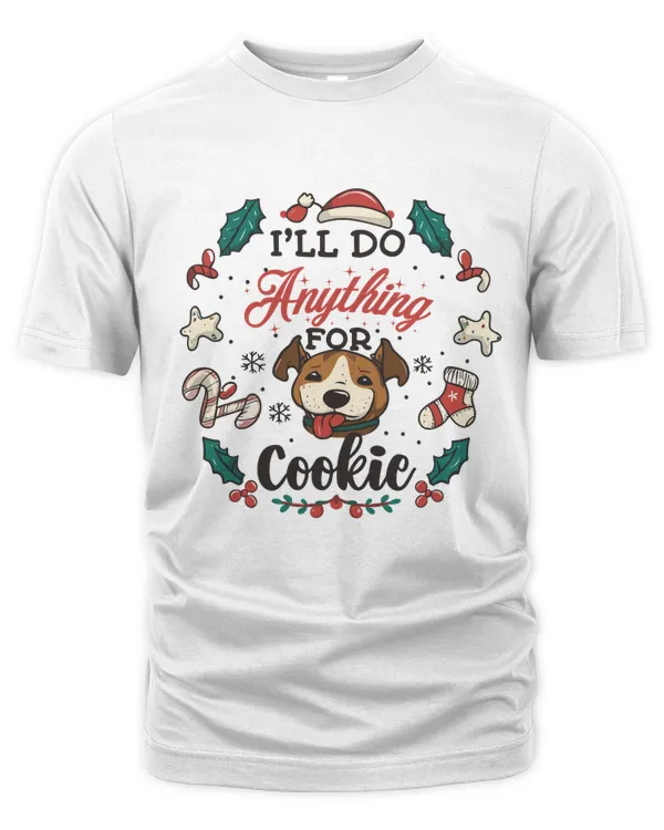 I'll Do Anything For A Cookie Christmas Dog