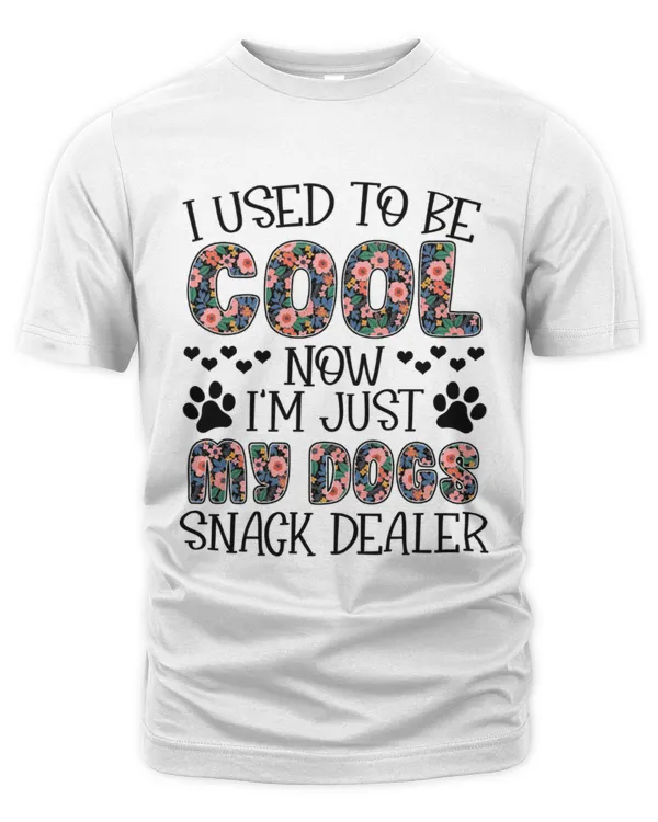 I Used To Be Cool Now I'm Just My Dogs Snack Dealer