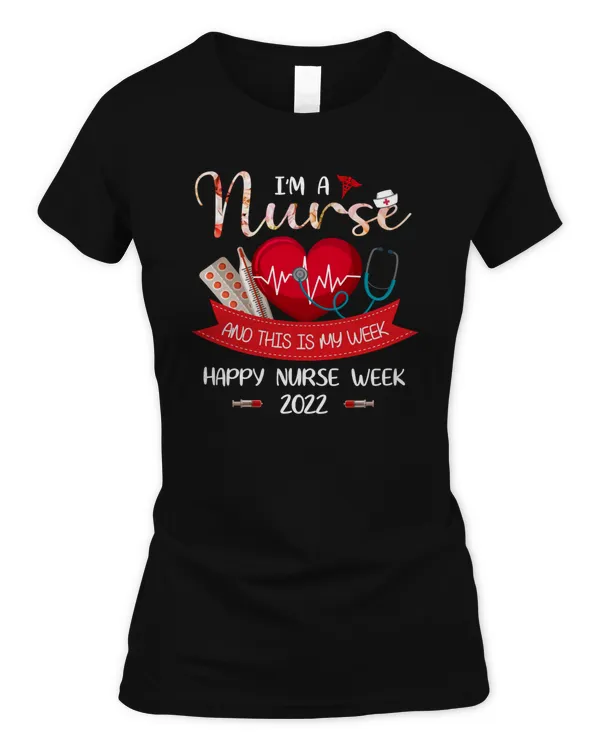 I'm A Nurse And This Is My Week Happy Nurse Week 2022