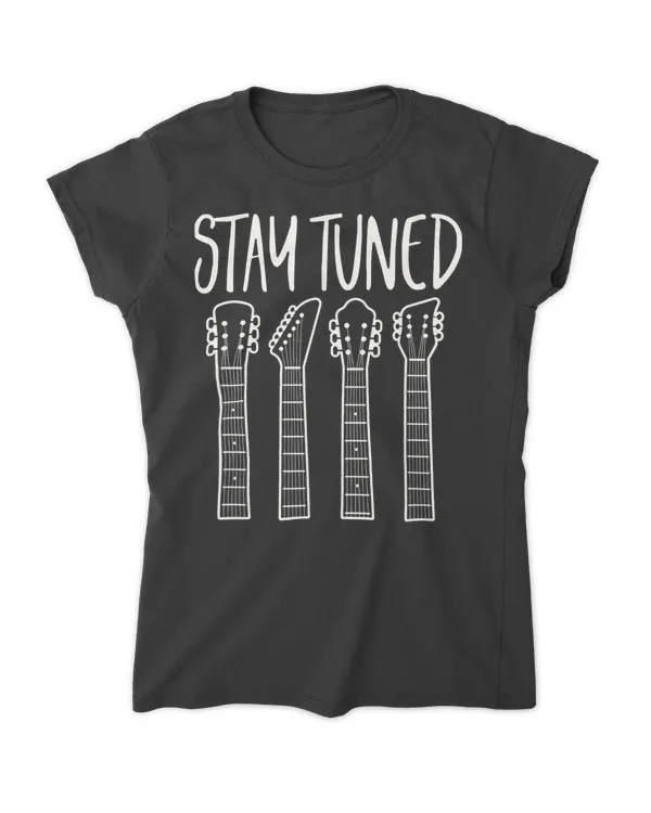 Guitar Player musician guitarist stay tuned T-Shirt - Women's Soft Style Fitted T-Shirt Women's Soft Style Fitted T-Shirt
