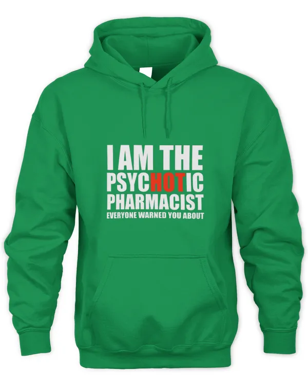 Cute Pharmacist Hot Psychotic Pharmacist You Were Warned About Graduation - Unisex Hoodie Unisex Hoodie