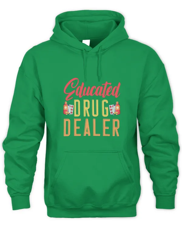 Cute Pharmacist Im An Educated Drug Dealer Medicine Pharmacist - Unisex Hoodie Unisex Hoodie