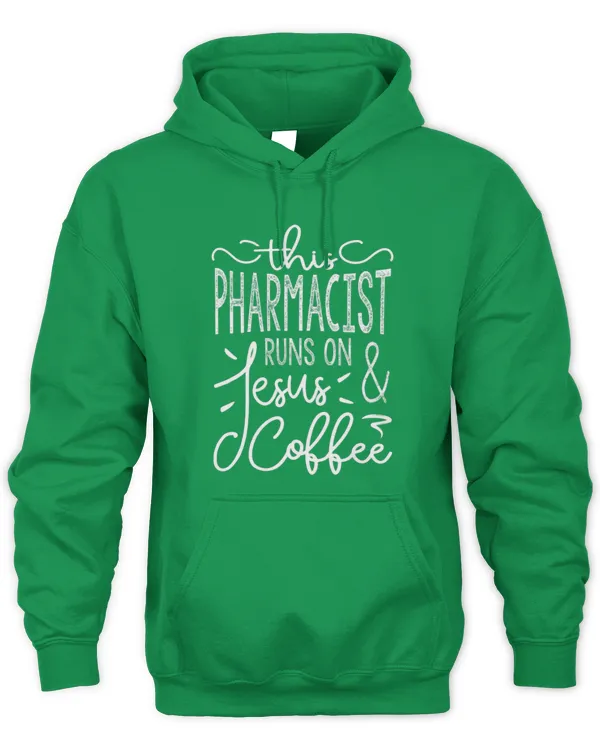 Cute Pharmacist Runs On Jesus And Coffee Funny Pharmacist - Unisex Hoodie Unisex Hoodie