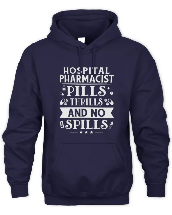 Cute Pharmacist Hospital Pharmacist Pills Thrills And No Spills - Unisex Hoodie Unisex Hoodie