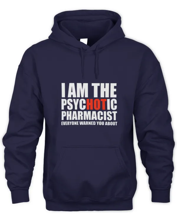 Cute Pharmacist Hot Psychotic Pharmacist You Were Warned About Graduation - Unisex Hoodie Unisex Hoodie