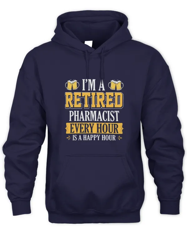 Cute Pharmacist IM A RETIRED PHARMACIST EVERY HOUR BEER LOVER - Unisex Hoodie Unisex Hoodie