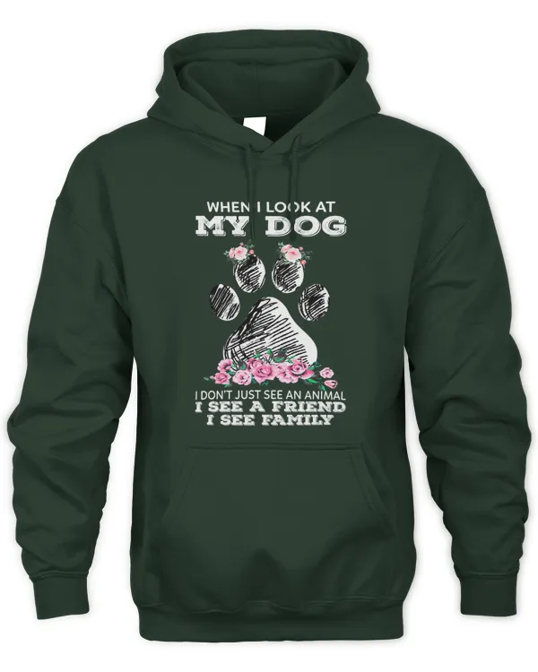 When I Look At My Dog I See A Friend I See Family - Unisex Hoodie Unisex Hoodie