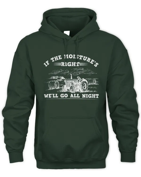 If The Moisture's Right - We'll Go All Night (Baled) Shirt - Unisex Hoodie Unisex Hoodie