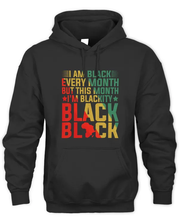 Black Every Month But This Month Im Blackity Juneteenth