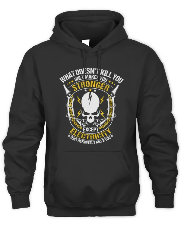 What Doesn't Kill You Makes You Stronger Except Electricity Shirt