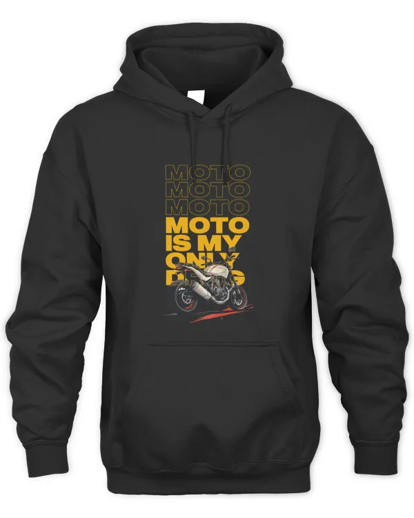 Moto Is My Only Drug Hoodies