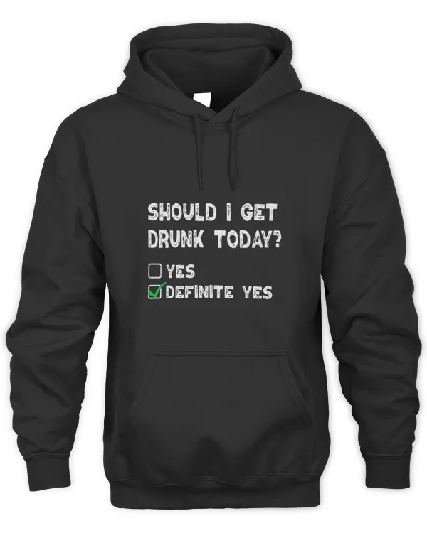 Drinker Wine Saying Should I Get Drunk Today Wine Lover