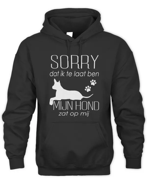 Sorry dat ik te laat ben, mijn Hond zat op mij