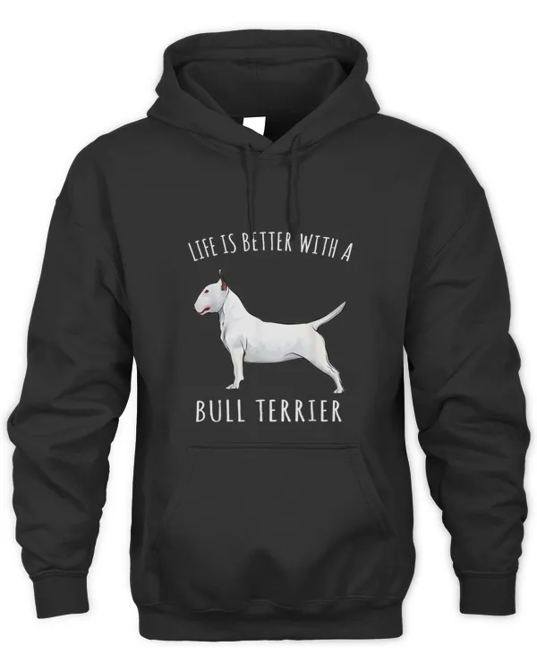 Life Is Better With A Bull Terrier Dog Lover T-Shirt