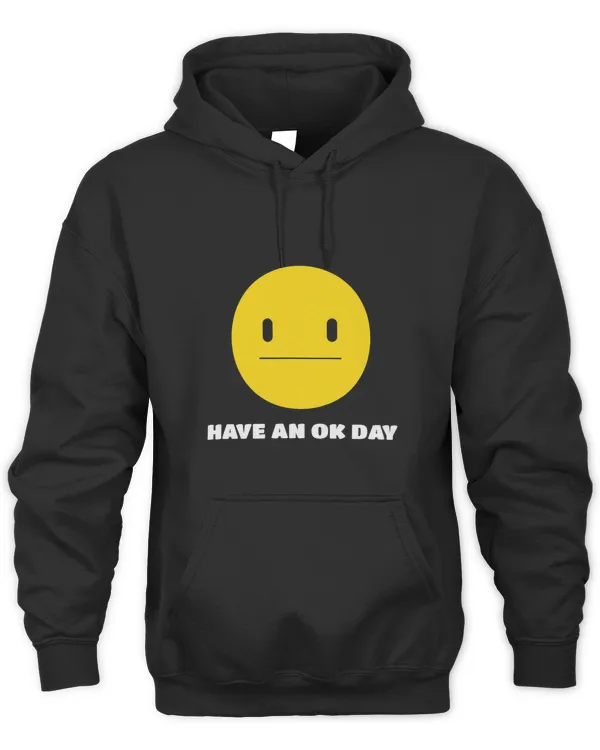 Have An OK Day Unamused Face and Smile