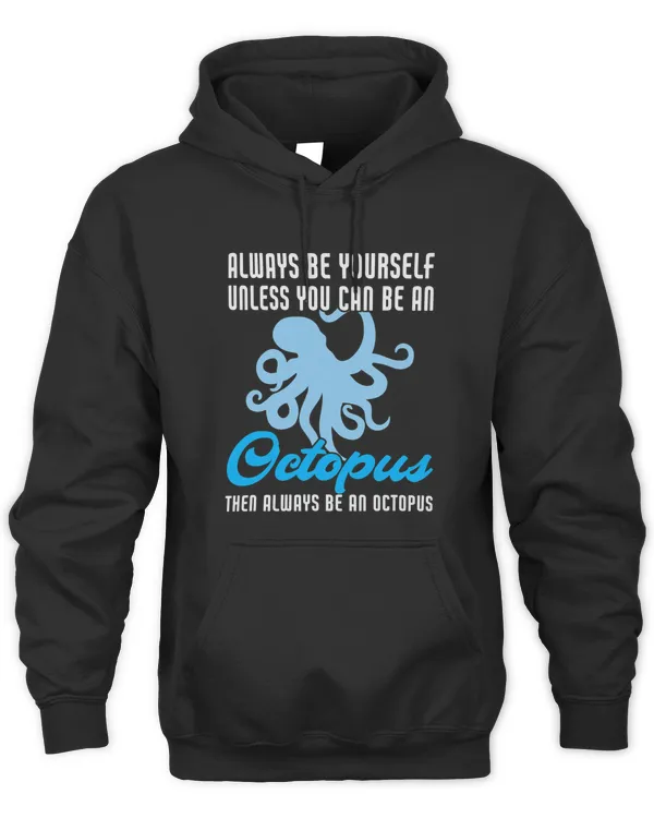 Funny Always Be Yourself Unless You Can Be Octopus 68
