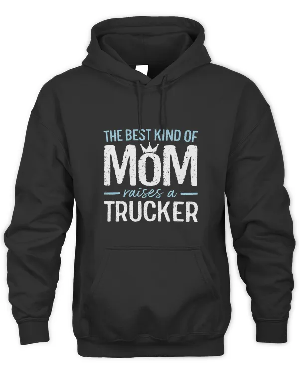 The Best Kind of Mom Raises A Trucker Funny Trucking