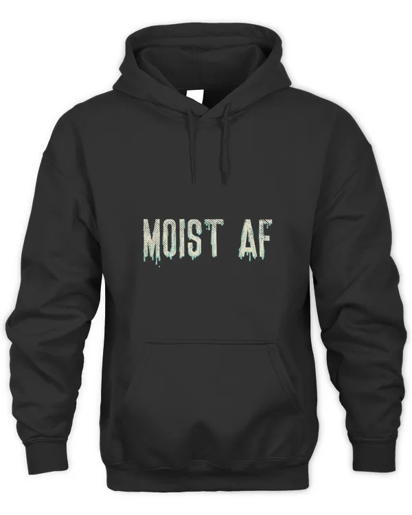 Moist AF 1