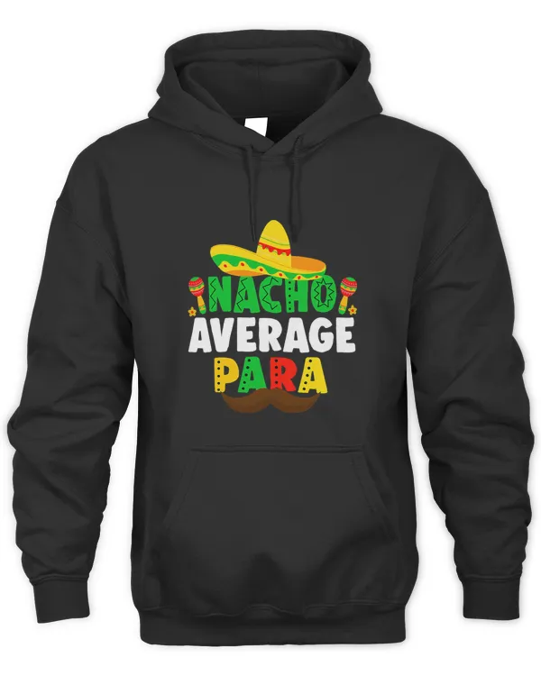 Nacho Average Paraprofessional Cinco De Mayo Mexican Para