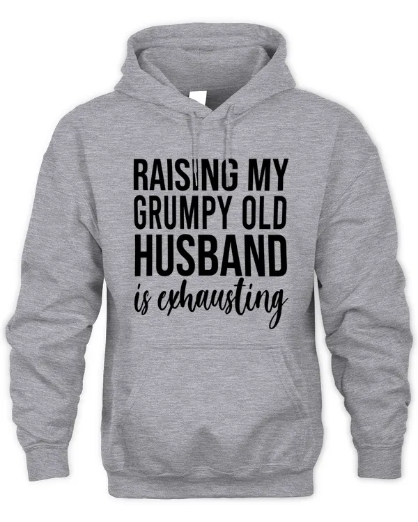 Raising my grumpy old husband is exhausting