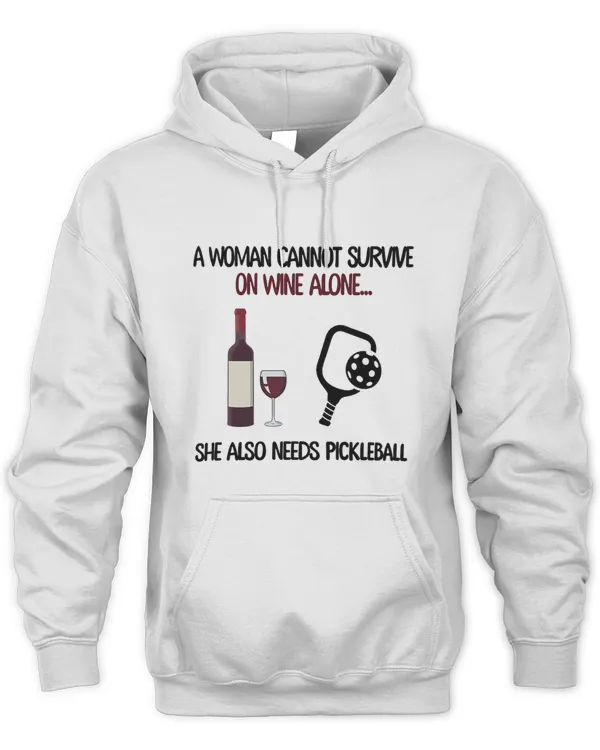 A Woman Cannot Survive On Wine Alone She Needs Pickleball 68