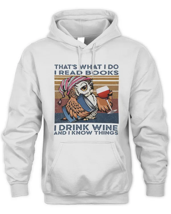That's What I Do I Read Books I Drink Wine And I Know Things