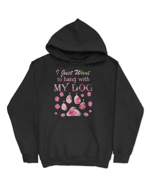 I just  want to hang with my dog - Dark Color