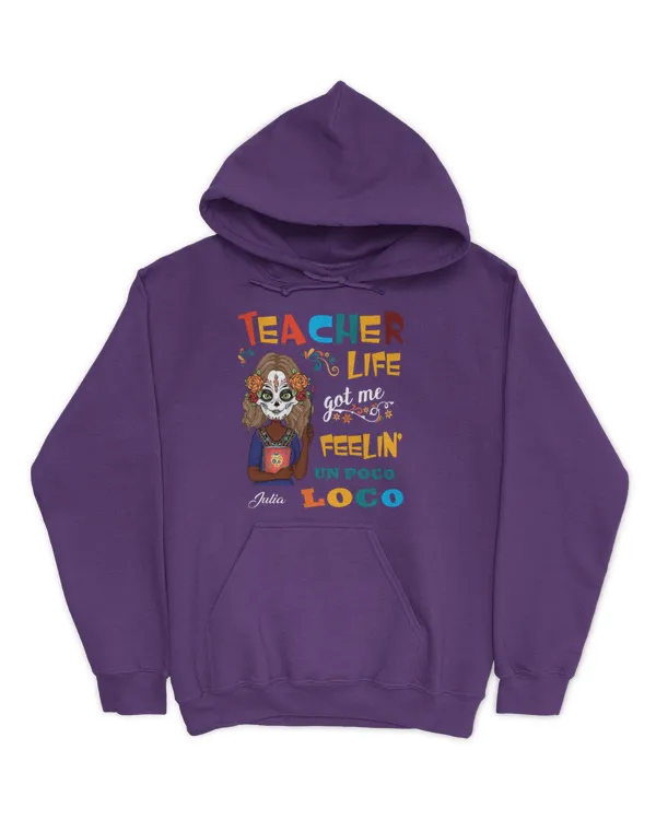 Teacher Life Got Me Feelin' Un Poco Loco - Personalized Shirt, Gifts For Back To School , Gifts Idea For Back To School