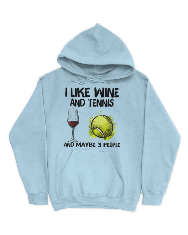 I Like Wine And Tennis and Maybe 3 People T-Shirt - Unisex Hoodie Unisex Hoodie