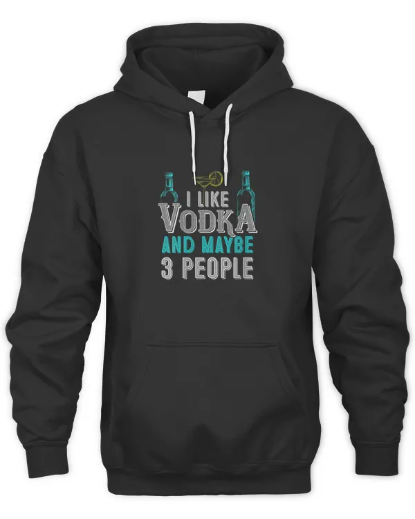 I Like Vodka  Maybe 3 People2139 T-Shirt