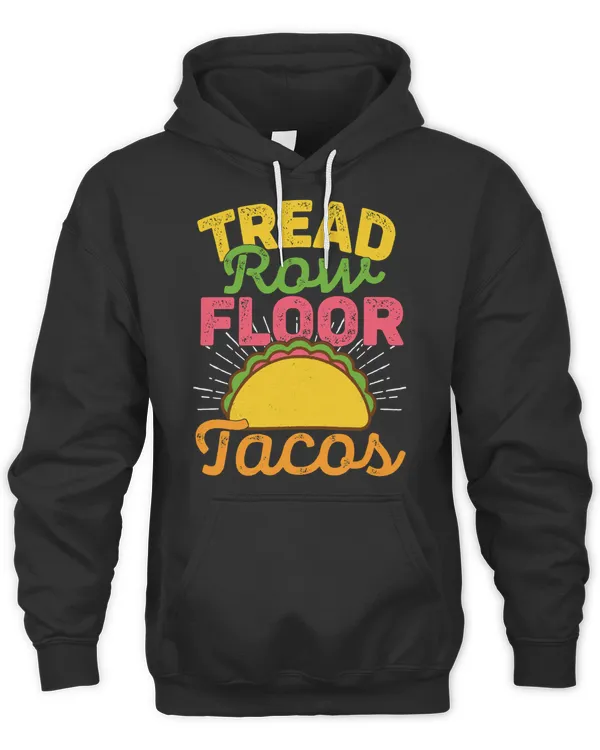 Tread, Row, Floor Equals Tacos - Funny Workout Shirt T-Shirt