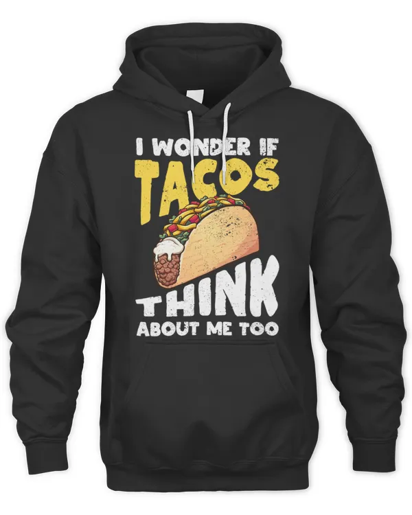 Mexican Food Lover Taco I Wonder If Tacos T-Shirt