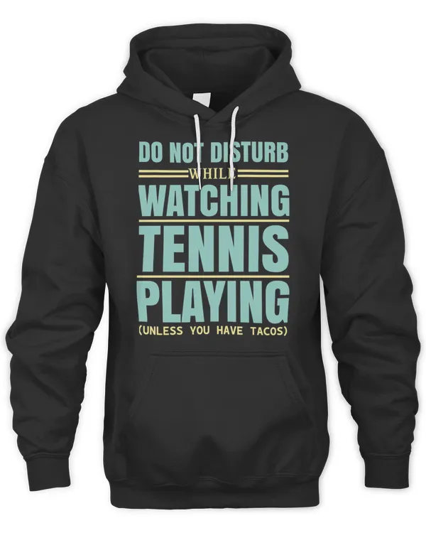 Do Not Disturb while watching tennis playing Quote T-Shirt