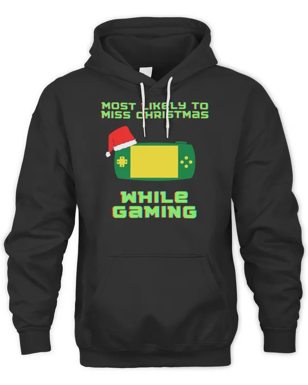 Most likely to miss christmas while gaming 4 T-Shirt