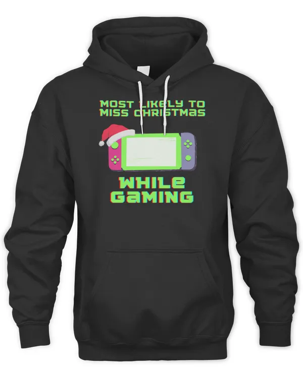 Most likely to miss christmas while gaming T-Shirt