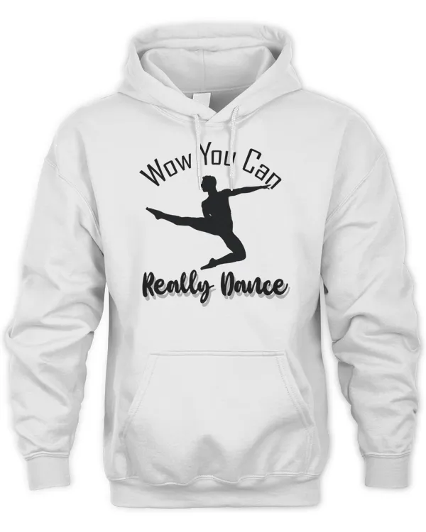 You Can Really Dance - Dance Lover Idea T-Shirt