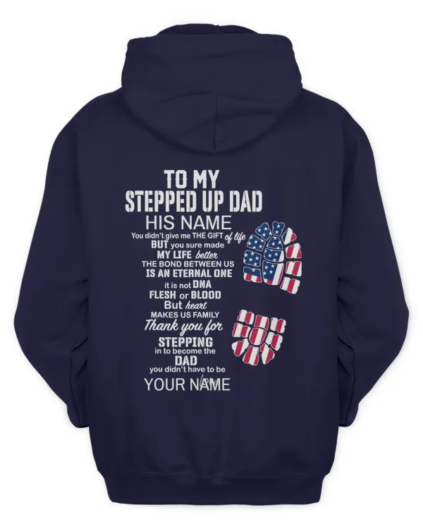 To my stepped up dad his name you didn't give me t shirt hoodie 3