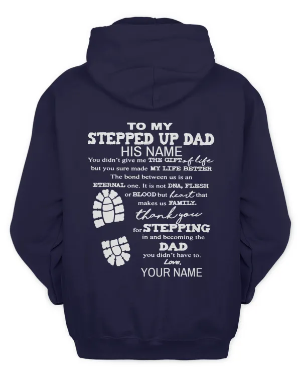 To my stepped up dad his name you didn't give me t shirt hoodie 2