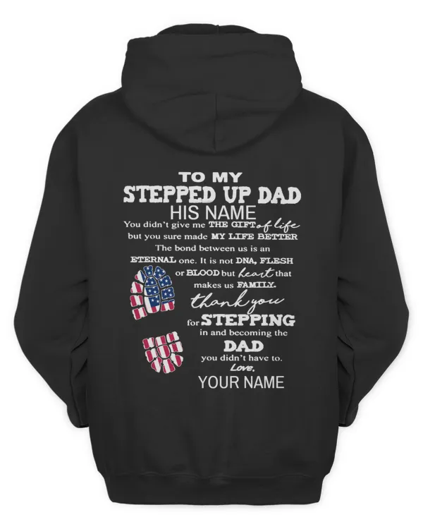 To my stepped up dad his name you didn't give me t shirt hoodie