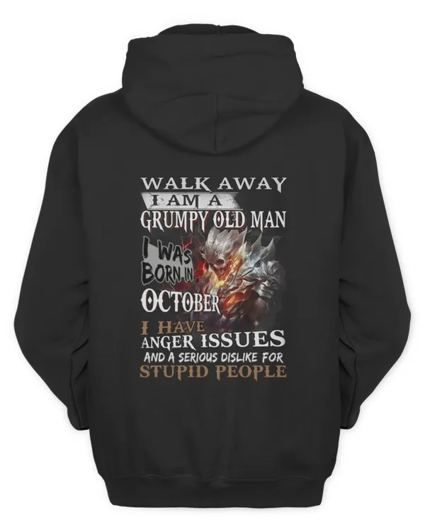 Walk Away I Am A Grumpy Old Man I Was Born In October