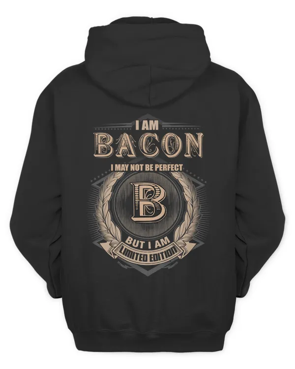 I Am Bacon I May Not Be Perfect I'm Limited Edition T-Shirt